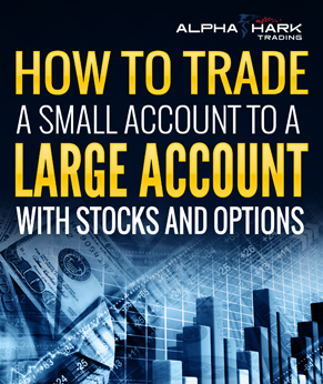 How To Trade A Small Account To A Large Account With Stocks And Options